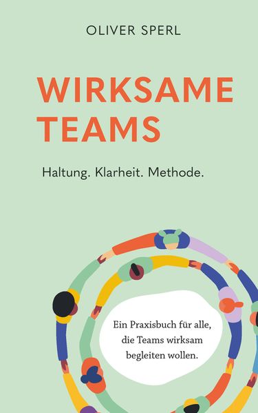 Wirksame Teams - Haltung Klarheit Methode