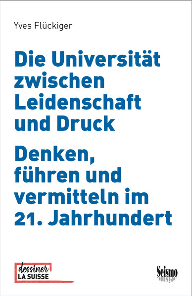Die Universität zwischen Leidenschaft und Druck: Denken führen und vermitteln im 21. Jahrhundert