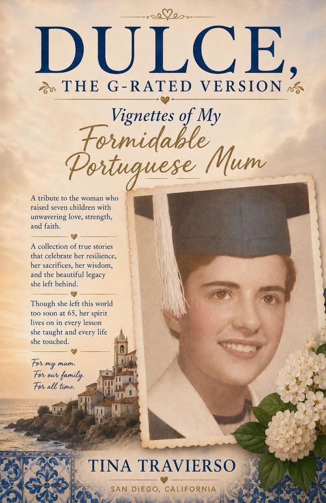DULCE The G-Rated Version - Vignettes of My Formidable Portuguese Mum