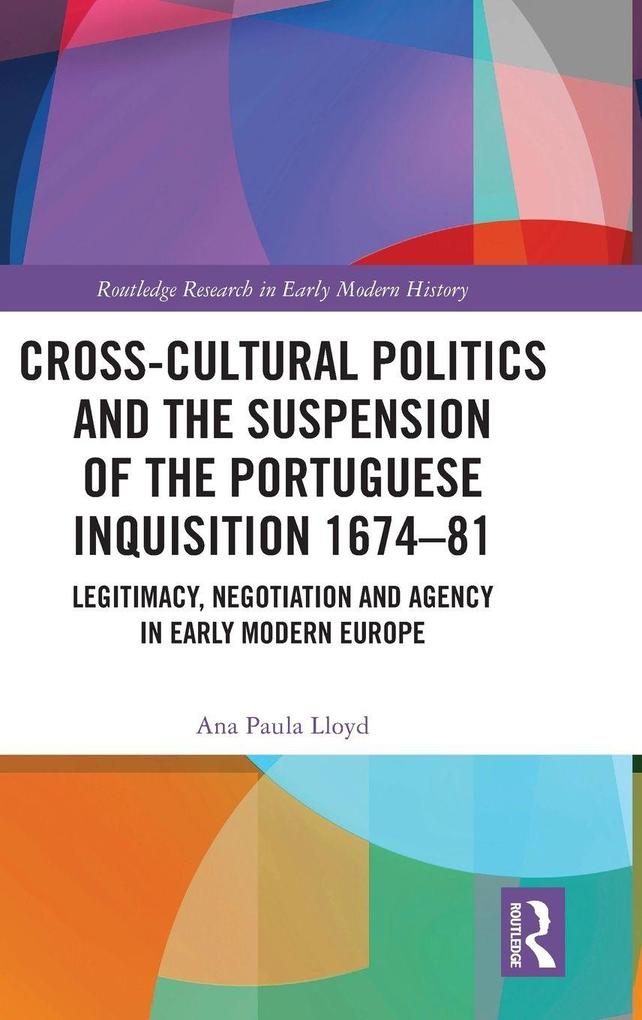 Cross-Cultural Politics and the Suspension of the Portuguese Inquisition 1674-81