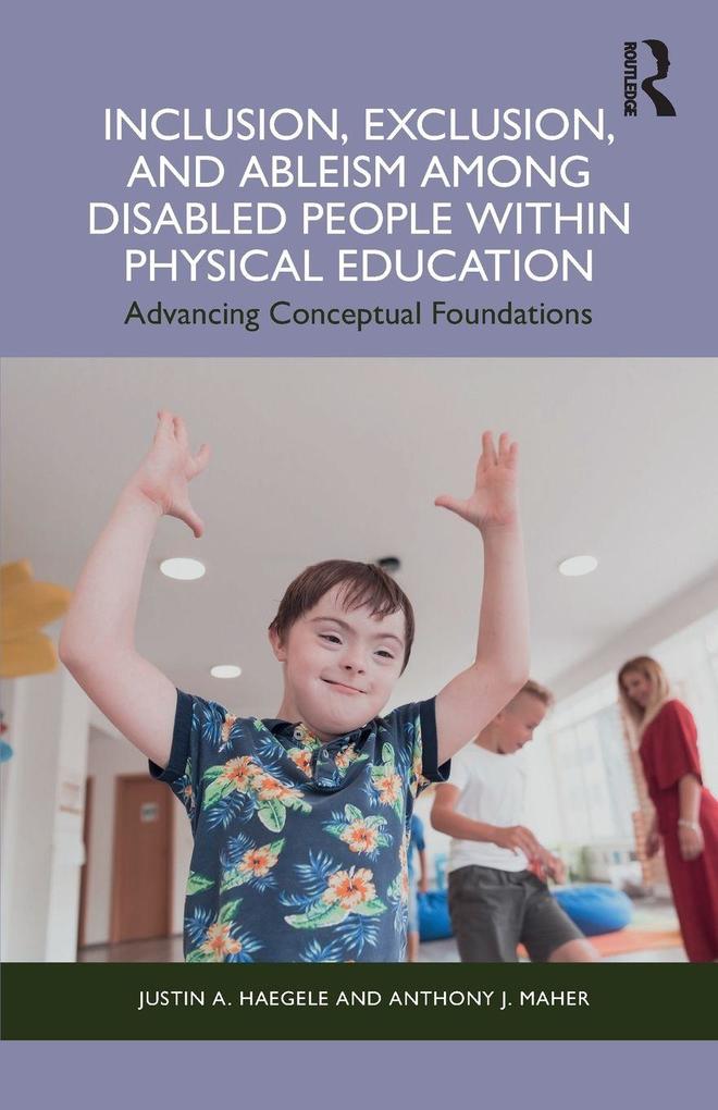 Inclusion Exclusion and Ableism among Disabled People within Physical Education