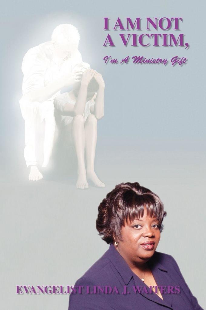 I Am Not a Victim I'm a Ministry Gift