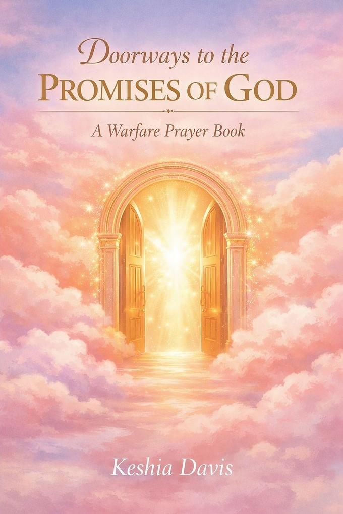 Doorways to the Promises of God A Warfare Prayer Book