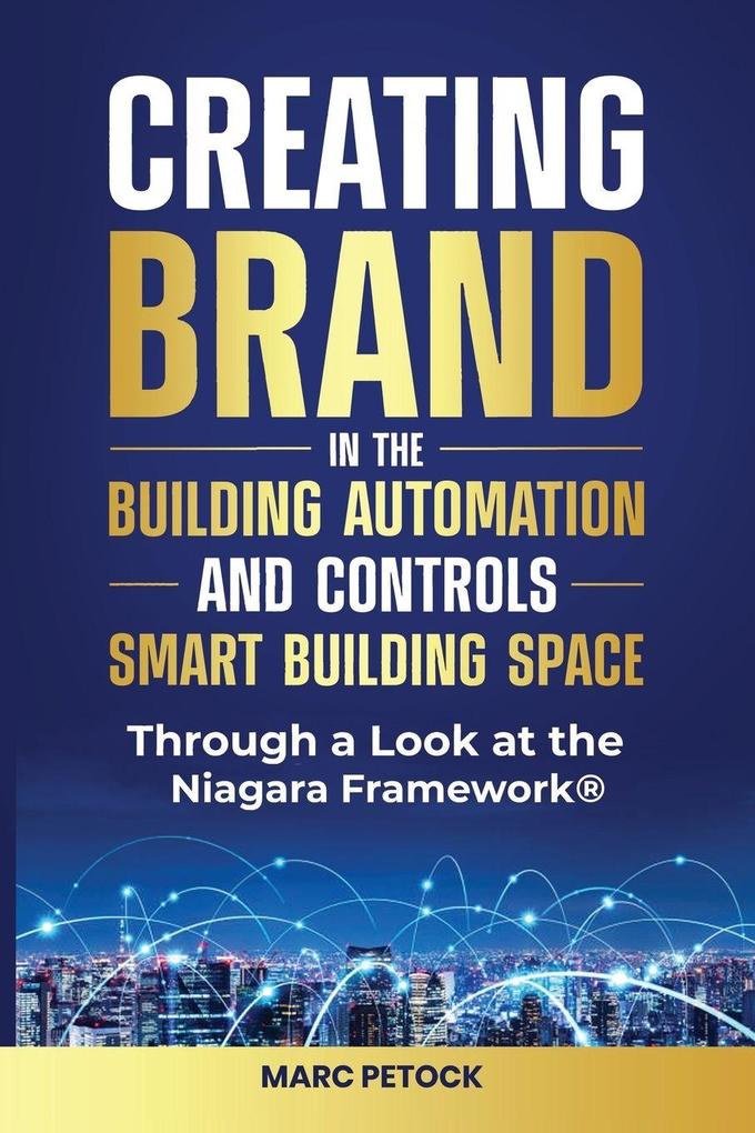 Creating Brand in the Building Automation Controls and Smart Buildings Space Through a Look at the Niagara Framework®