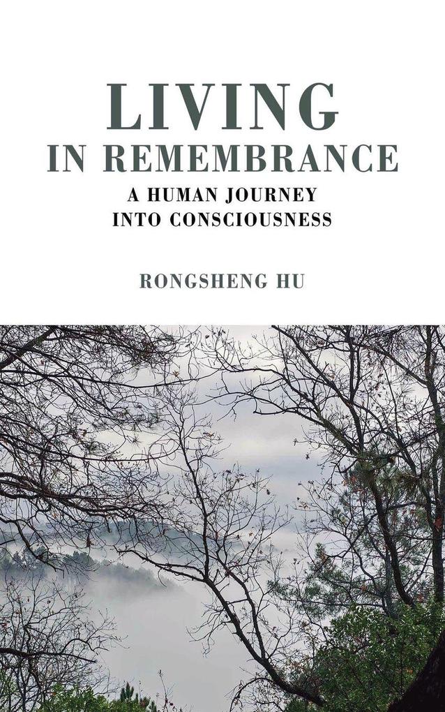 Living in Remembrance a Human Journey into Consciousness