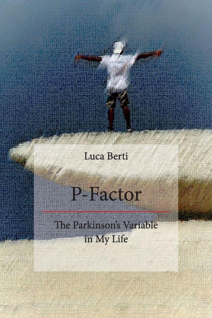 P-Factor - The Parkinson's Variable in My Life