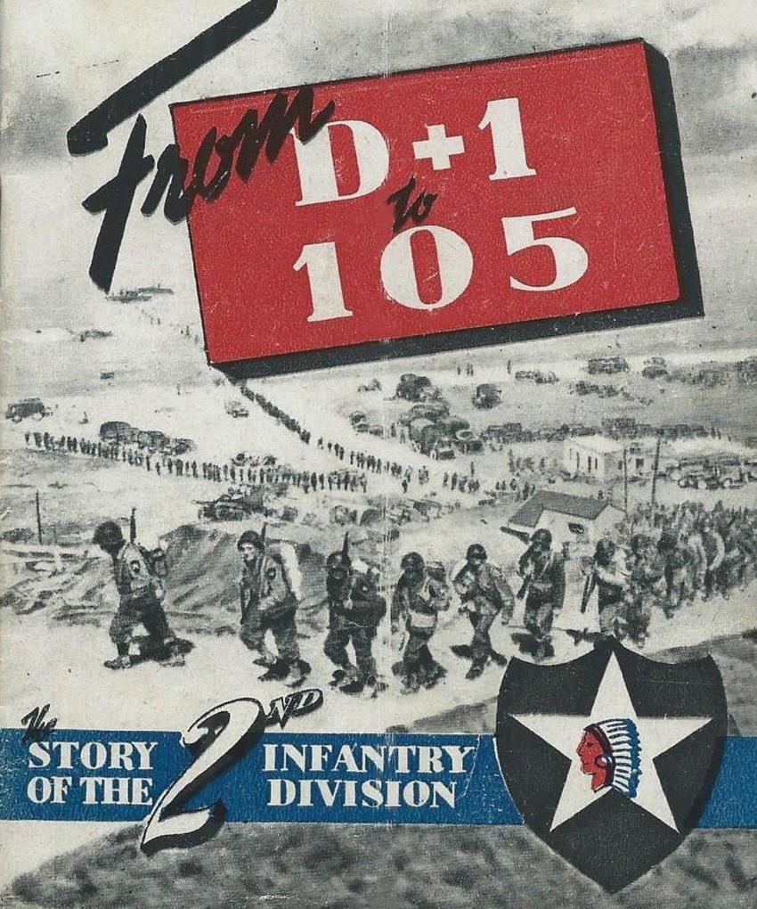 The Story of the 2nd Infantry Division From D+1 to 105 In Europe A Unit History
