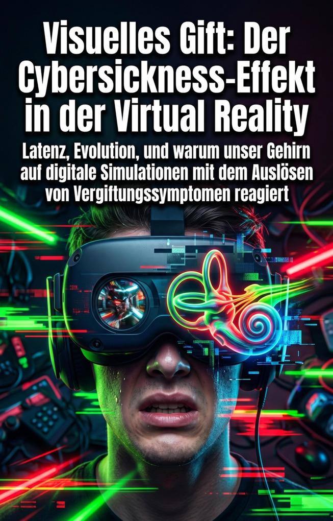 Visuelles Gift: Der Cybersickness-Effekt in der Virtual Reality