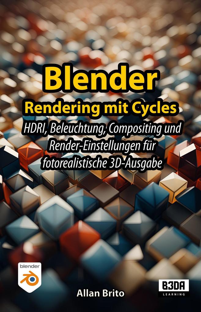 Blender Rendering mit Cycles: HDRI Beleuchtung Compositing und Render-Einstellungen für fotorealistische 3D-Ausgabe