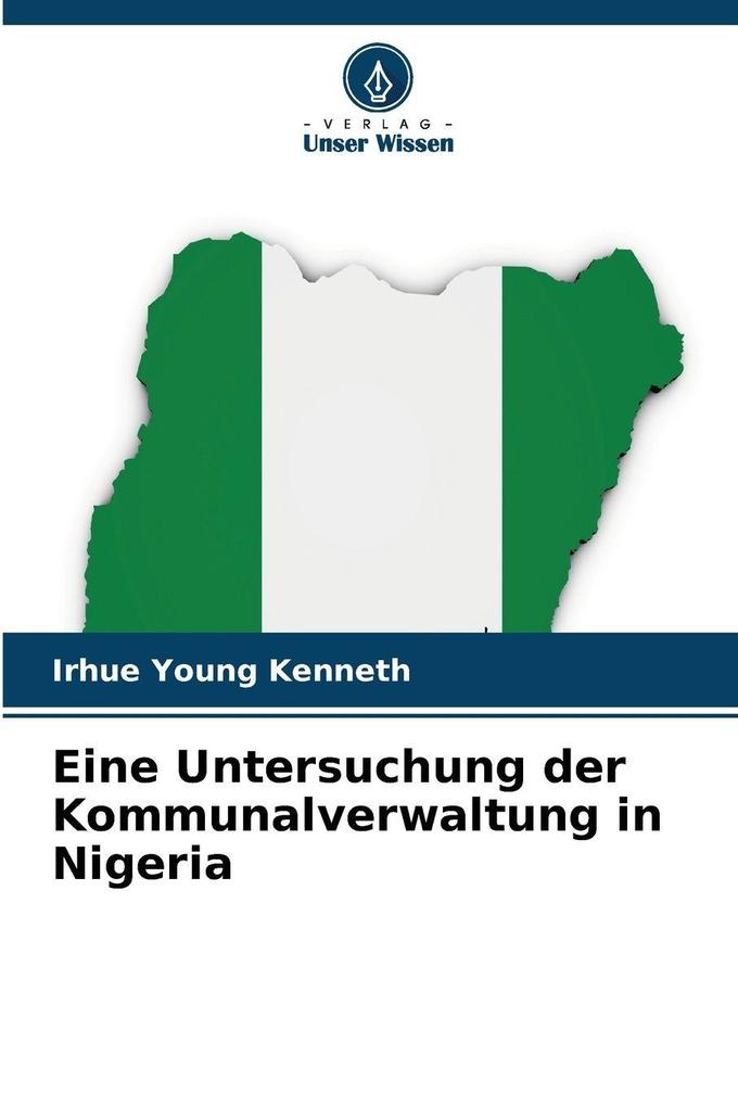 Eine Untersuchung der Kommunalverwaltung in Nigeria