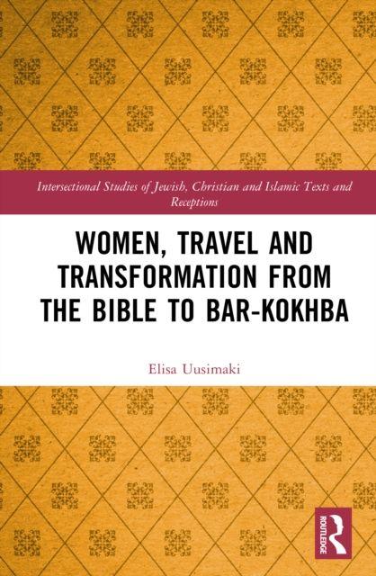 Women Travel and Transformation from the Bible to Bar-Kokhba
