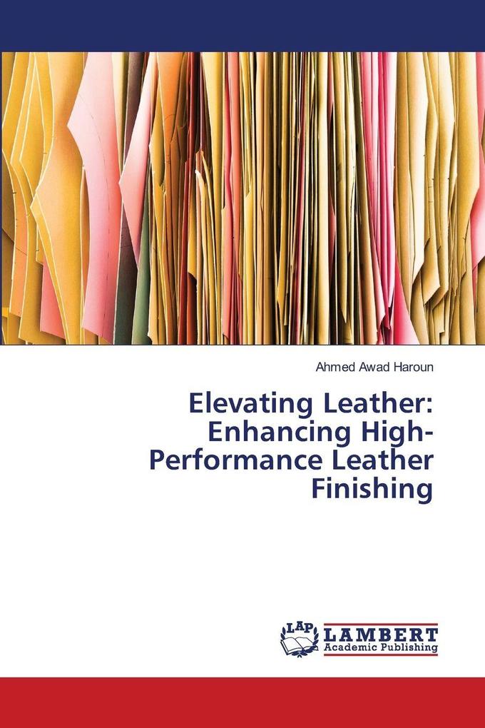 Elevating Leather: Enhancing High-Performance Leather Finishing