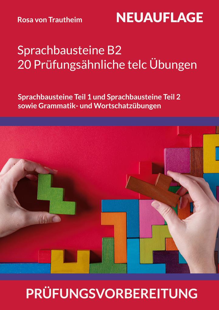 Sprachbausteine B2 * 20 Prüfungsähnliche telc Übungen auf dem B2 Niveau *