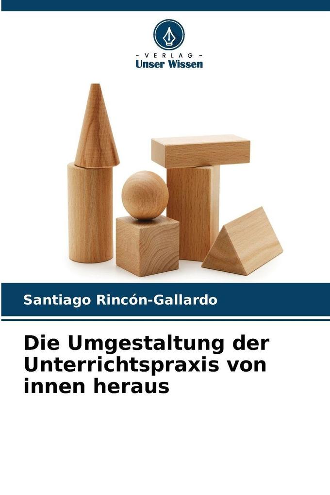 Die Umgestaltung der Unterrichtspraxis von innen heraus