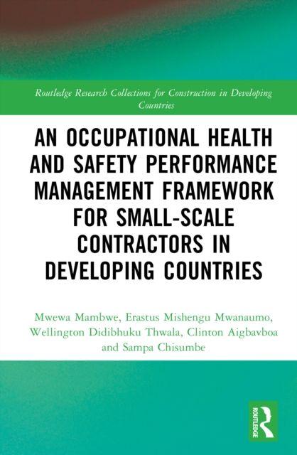 An Occupational Health and Safety Performance Management Framework for Small-Scale Contractors in Developing Countries