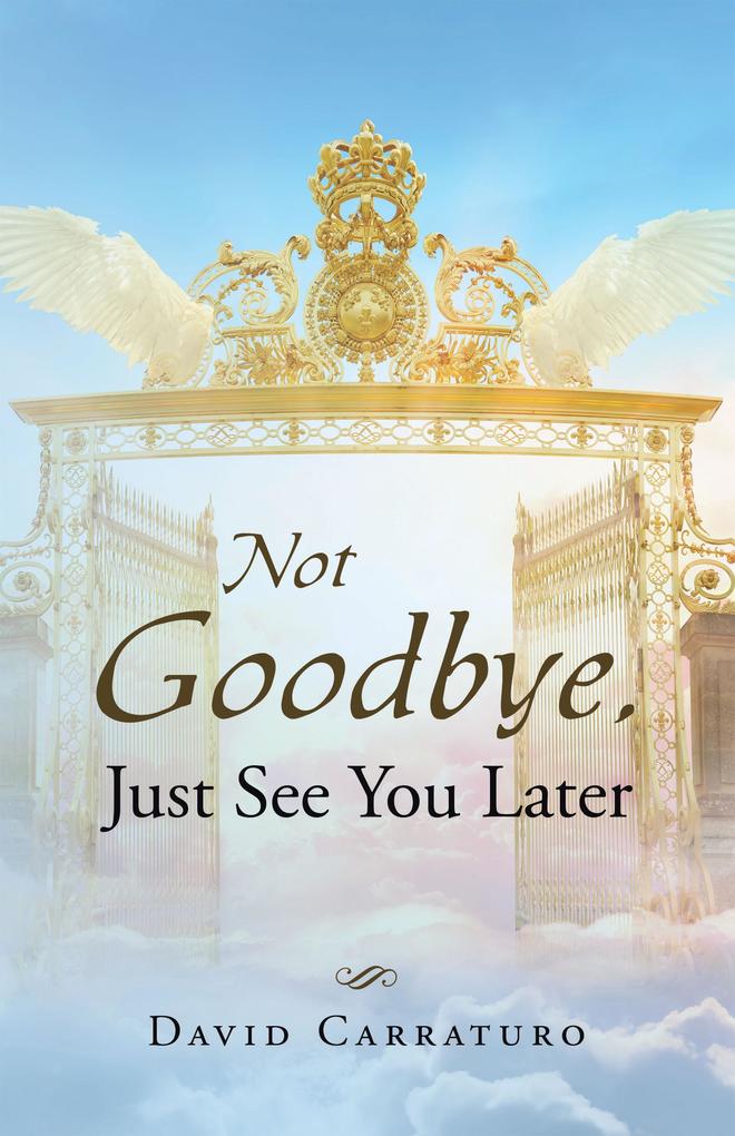 Not Goodbye Just See You Later