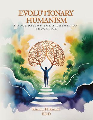 Evolutionary Humanism: A Foundation for a Theory of Education