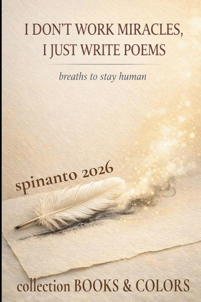I DON'T WORK MIRACLES I JUST WRITE POEMS breaths to stay human