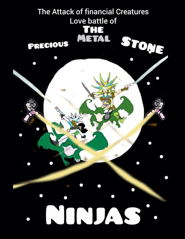 The Attack of Financial Creatures Love Battle of The Precious Metal Stone Ninjas part six