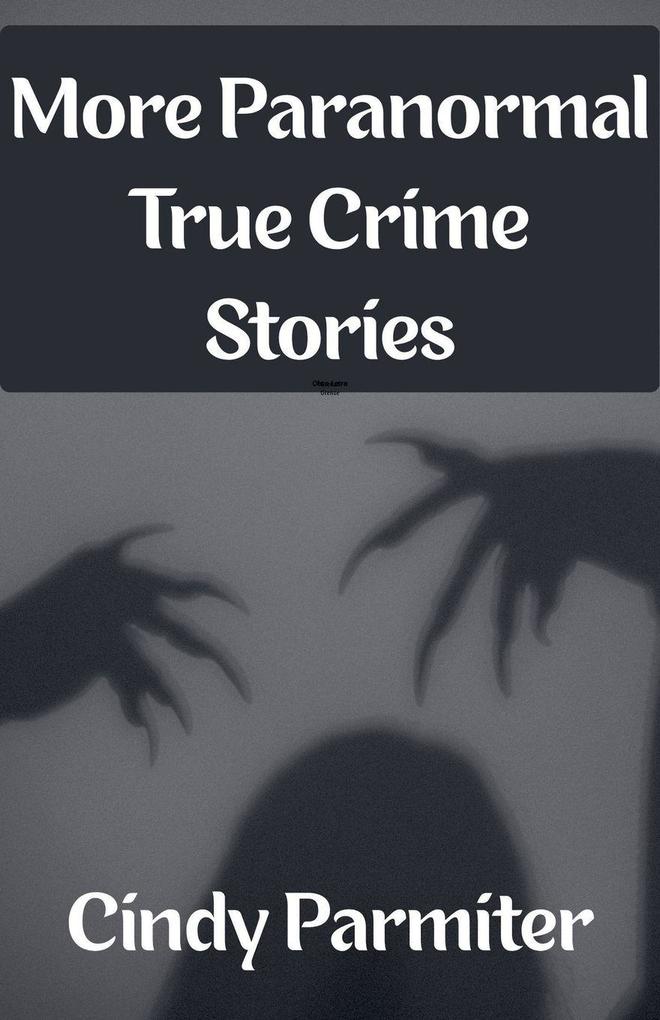 More Paranormal True Crime Stories