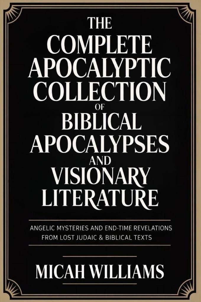'The Complete Apocalyptic Collection of Biblical Apocalypses and Visionary Literature