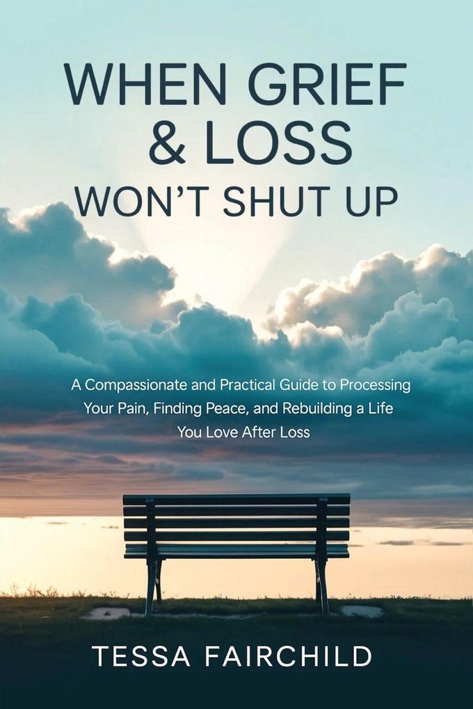 When Grief & Loss Won't Shut Up