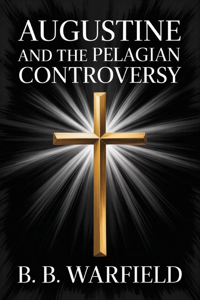 Augustine and the Pelagian Controversy