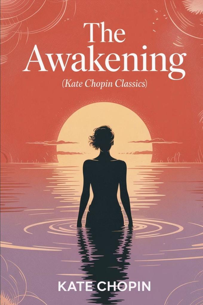 The Awakening (Kate Chopin Classics)