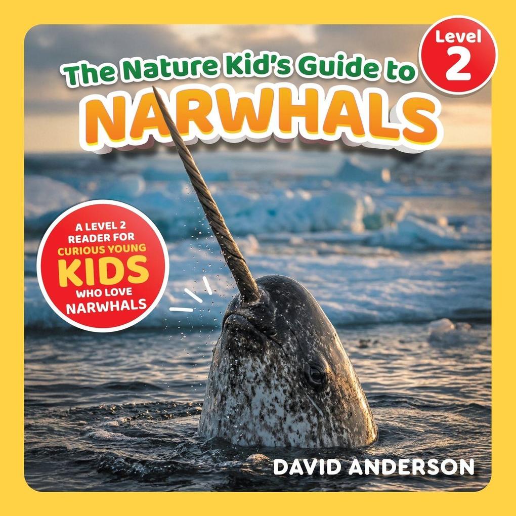 The Nature Kid's Guide to Narwhals