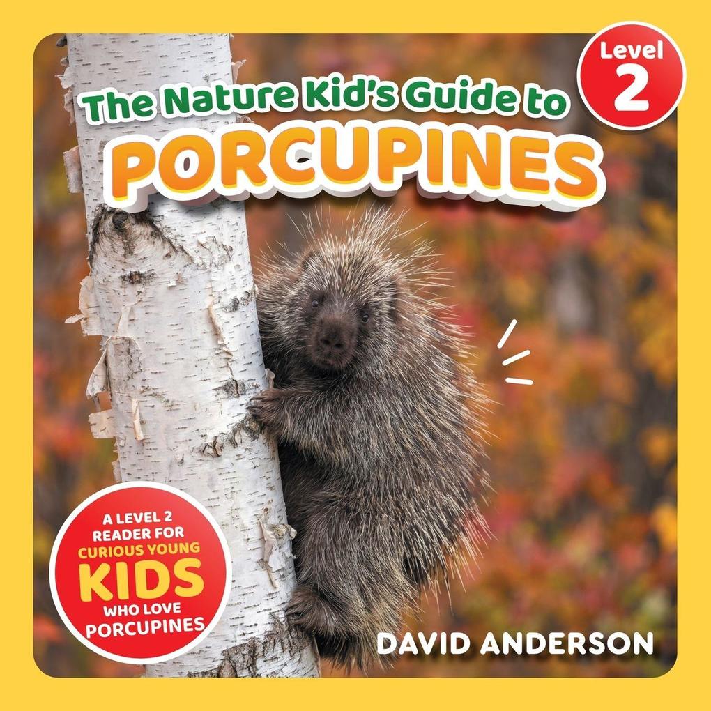 The Nature Kid's Guide to Porcupines