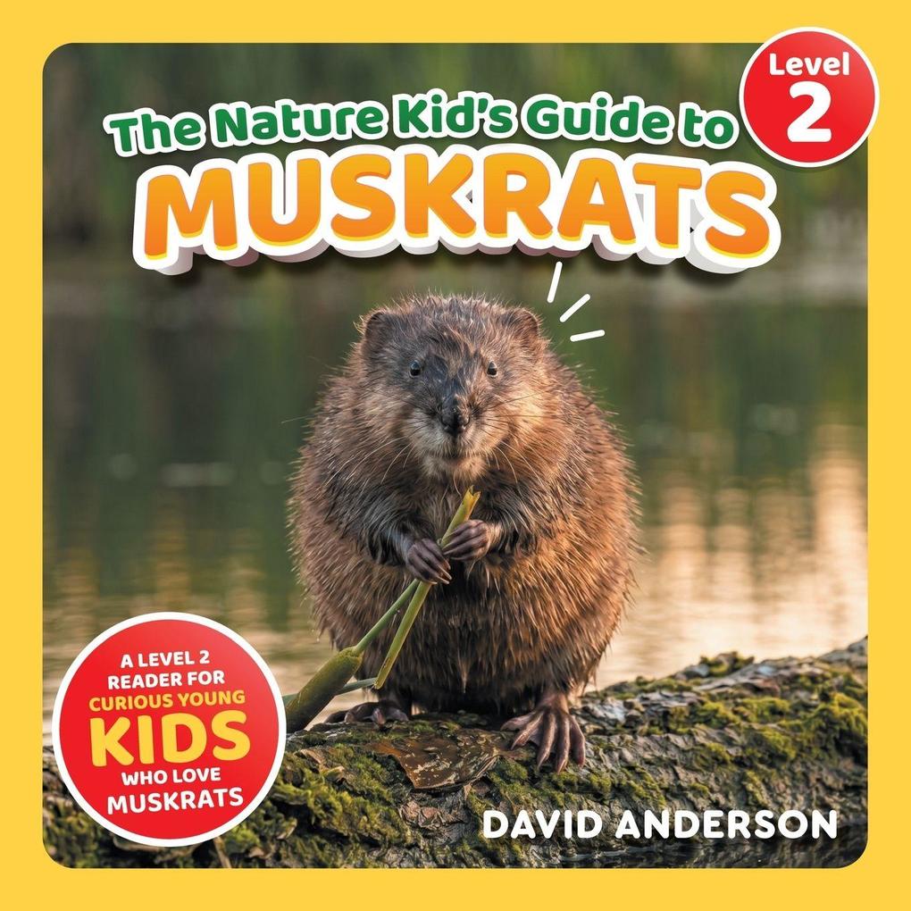 The Nature Kid's Guide to Muskrats