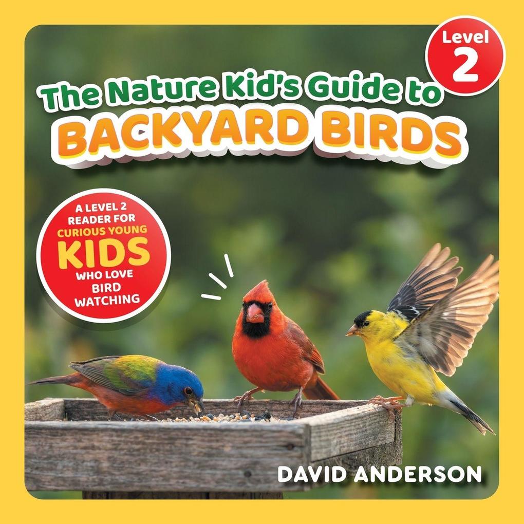 The Nature Kid's Guide to Backyard Birds