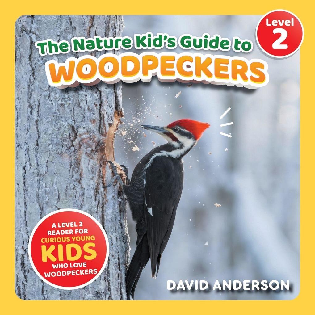 The Nature Kid's Guide to Woodpeckers