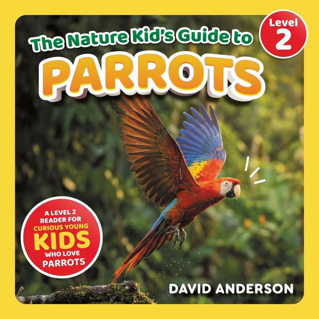 The Nature Kid's Guide to Parrots