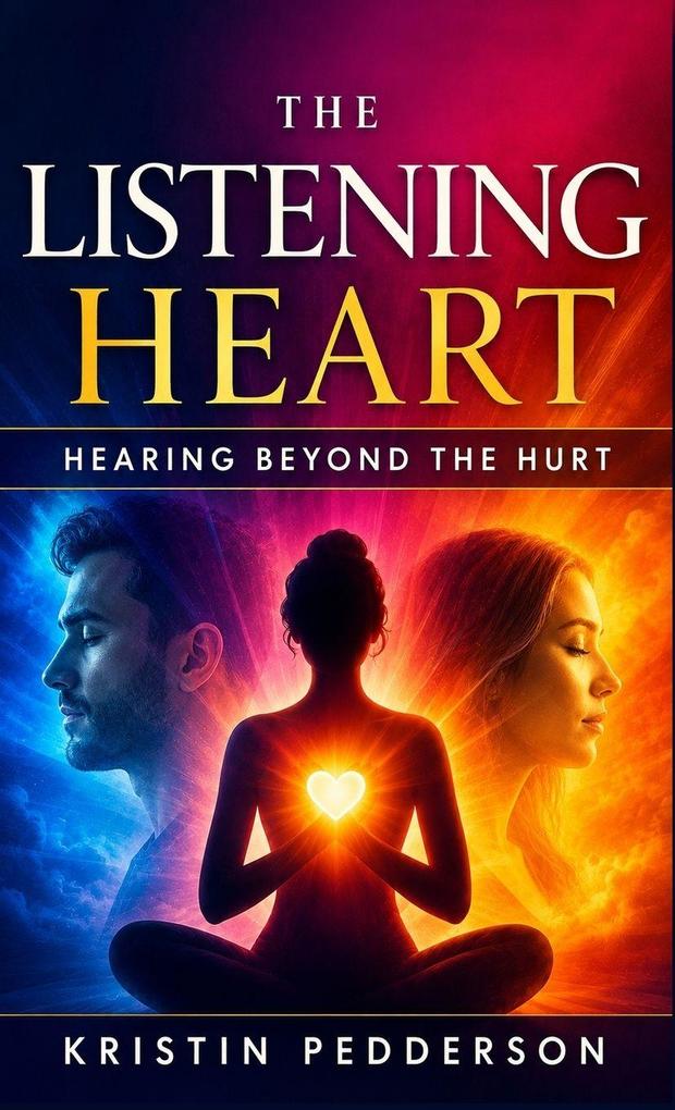 The Listening Heart ~ Hearing Beyond the Hurt