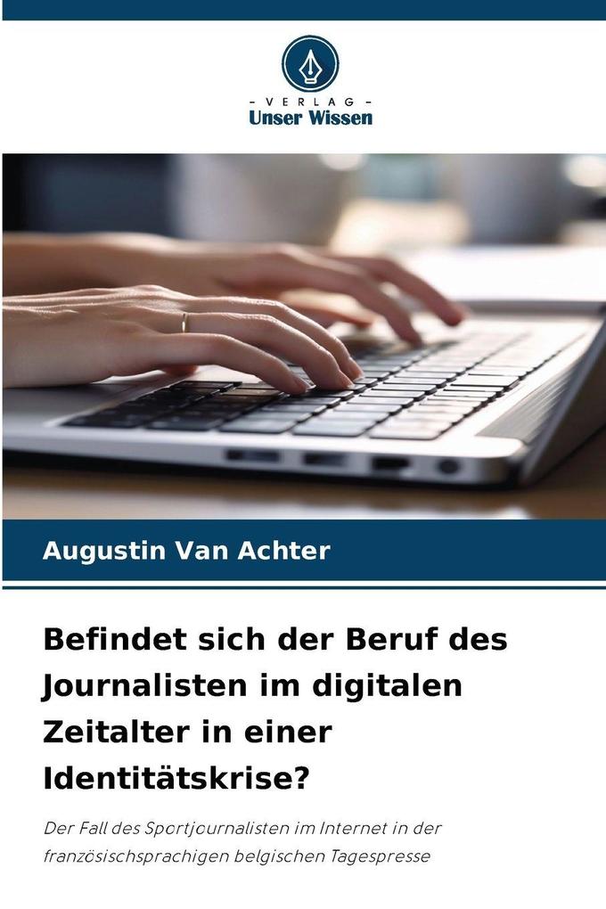 Befindet sich der Beruf des Journalisten im digitalen Zeitalter in einer Identitätskrise?