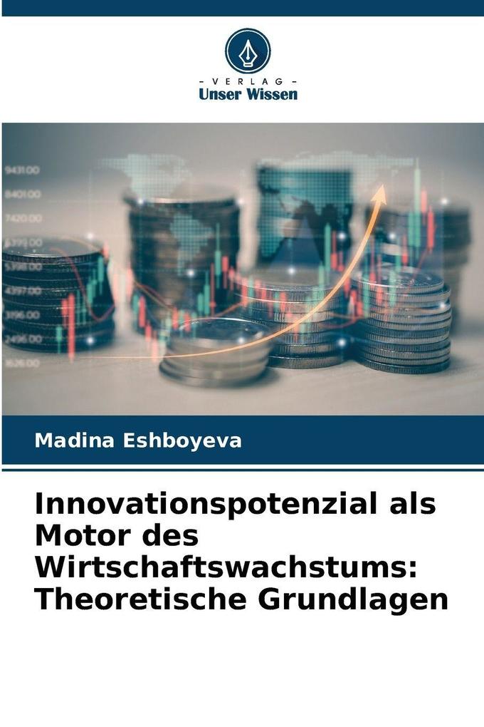 Innovationspotenzial als Motor des Wirtschaftswachstums: Theoretische Grundlagen