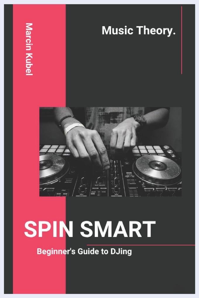 SPIN SMART - Beginner's Guide to DJing