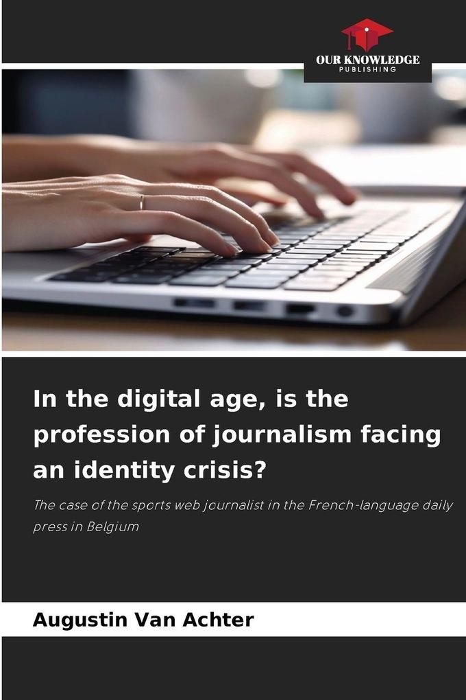 In the digital age is the profession of journalism facing an identity crisis?
