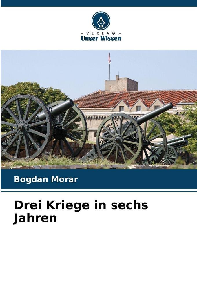 Drei Kriege in sechs Jahren