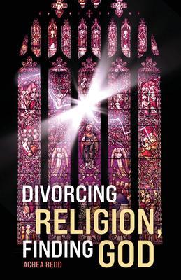 Divorcing Religion Finding God