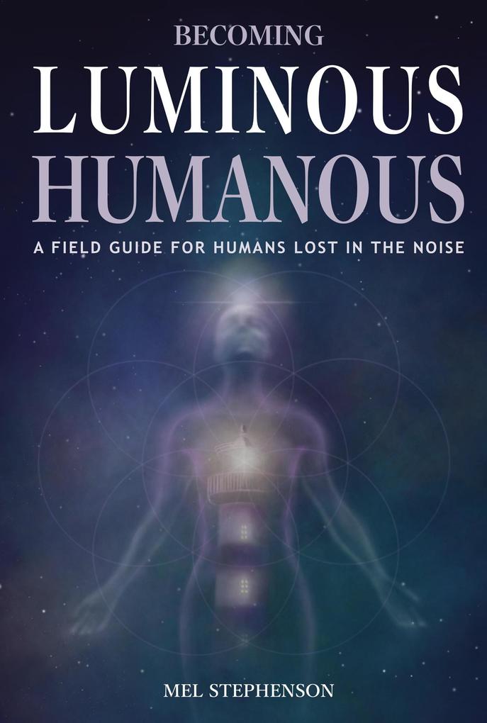 Becoming Luminous Humanous
