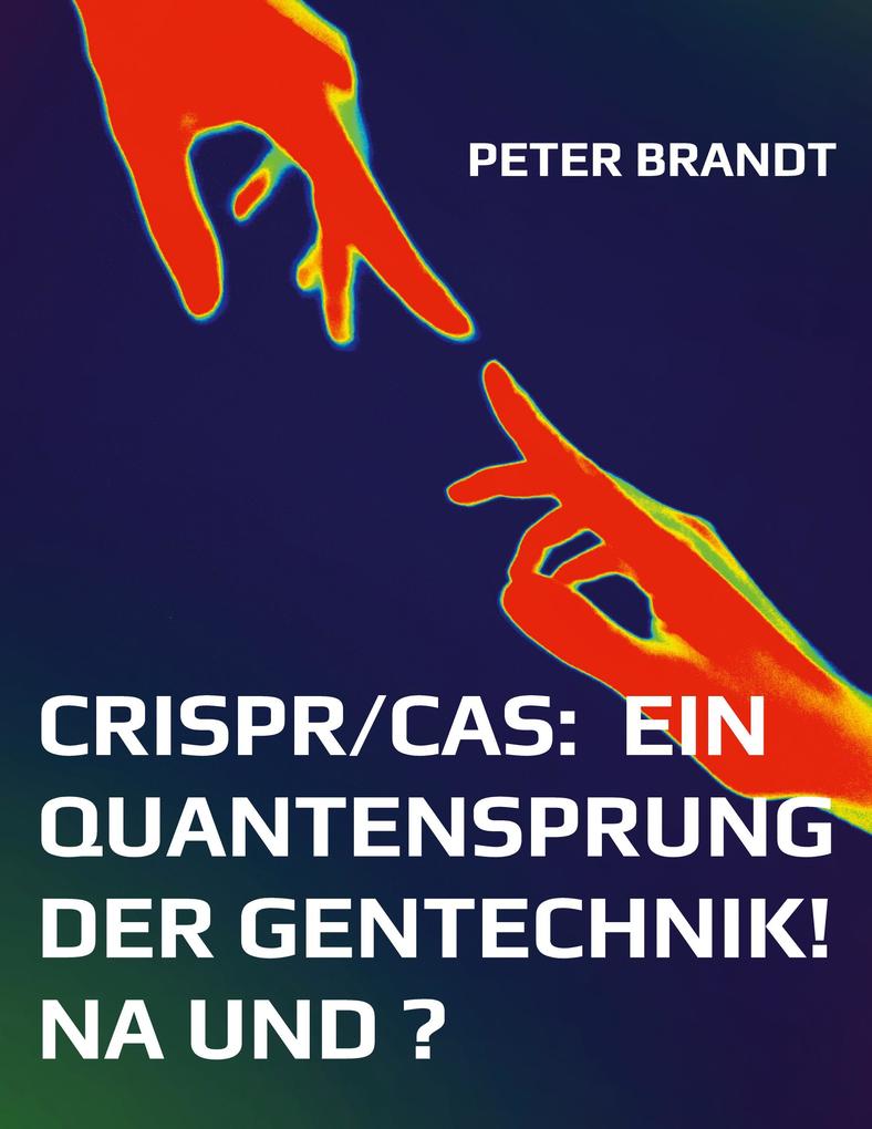 CRISPR/Cas: ein Quantensprung der Gentechnik! Na und ?