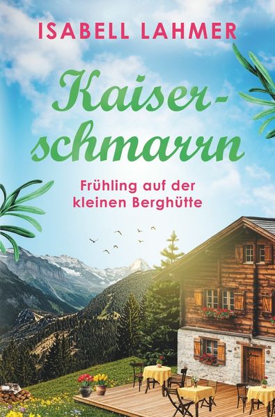 Kaiserschmarrn - Frühling auf der kleinen Berghütte