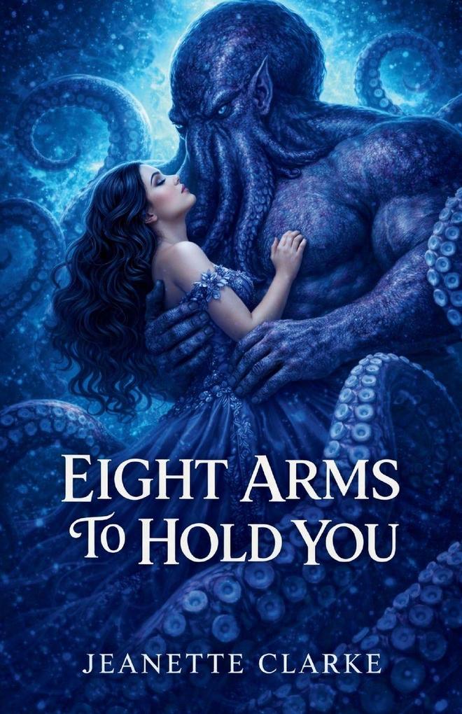 Eight Arms To Hold You