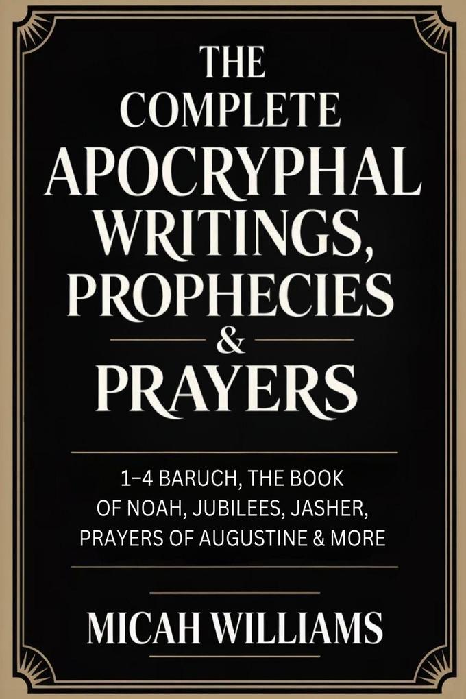 'The Complete Apocryphal Writings Prophecies & Prayers