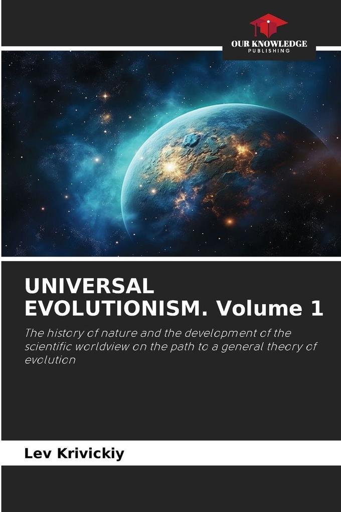UNIVERSAL EVOLUTIONISM. Volume 1