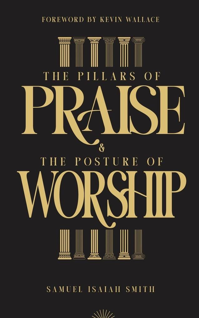 The Pillars of Praise & The Posture of Worship