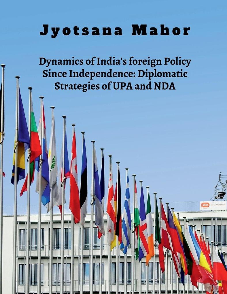 Dynamics of India's foreign Policy Since Independence