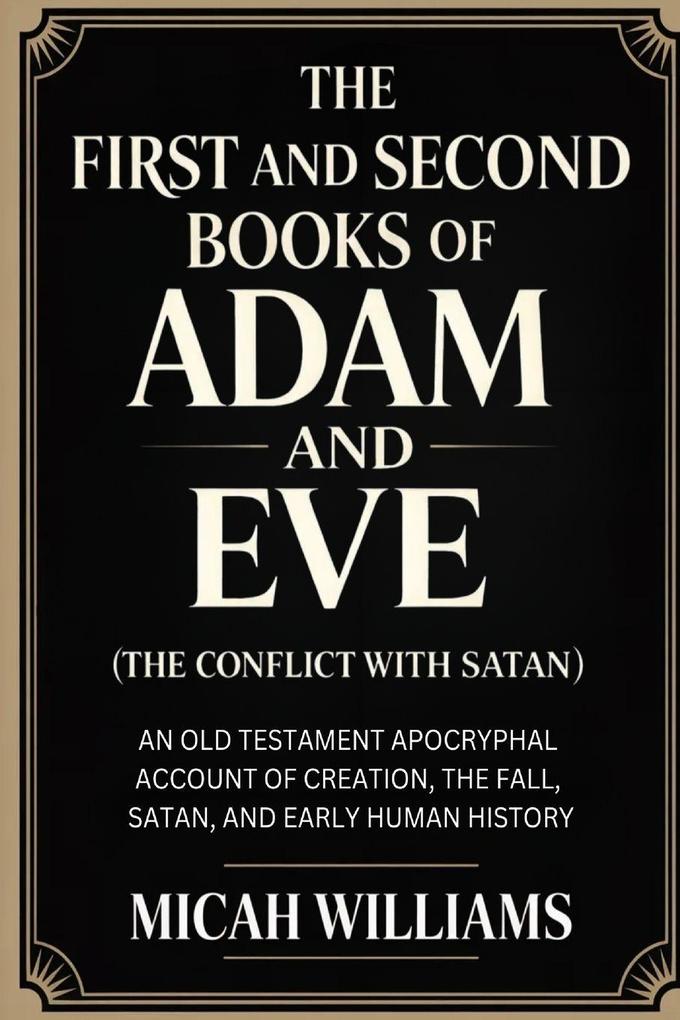 The First and Second Books of Adam and Eve (The Conflict with Satan)